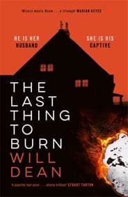 The Last Thing to Burn - Will Dean, Hodder & Stoughton 1
