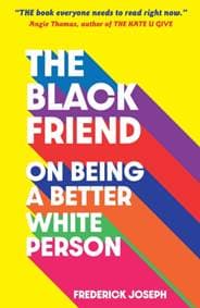 The Black Friend: On Being a Better White Person - autor neuvedený