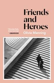 Friends And Heroes - Olivia Manning, Windmill Books 1