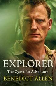 Explorer - Benedict Allen, Canongate Books Ltd 1