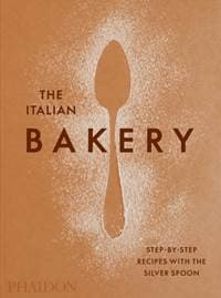 The Italian Bakery - The Silver Spoon Kitchen, Phaidon Press Ltd