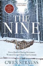 The Nine : How a Band of Daring Resistan - Strauss Gwen 1