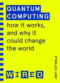Quantum Computing (WIRED guides) - Amit Katwala, Random House Business 1