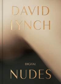 David Lynch, Digital Nudes - David Lynch, Fondation Cartier pour l'art contemporain