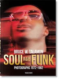 Bruce W. Talamon. Soul. R&B. Funk - Bruce W. Talamon, Reuel Golden, Pearl Cleage, TASCHEN 1