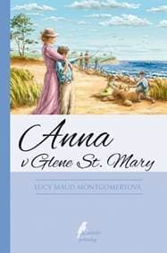 Anna v Glene St. Mary, 4. vyd. - Montgomery Lucy Maud 1