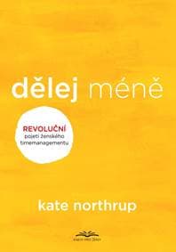 Dělej méně - Northrupová Kate