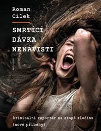 Smrtící dávka nenávisti - Cílek Roman 1