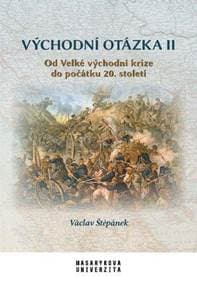 Východní otázka II - Od Velké východní krize do počátku 20. století - Štěpánek Václav