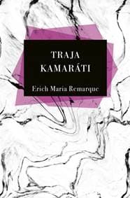 Traja kamaráti - Remarque Erich Maria