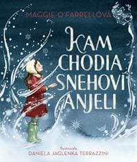 Kam chodia snehoví anjeli - Farrellová Maggie O’ 1