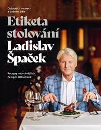 Etiketa stolování - O dobrých mravech a gastronomii - Špaček Ladislav 1