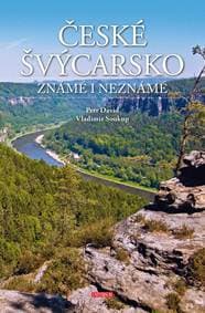 České Švýcarsko známé i neznámé - Soukup, Petr David Vladimír 1