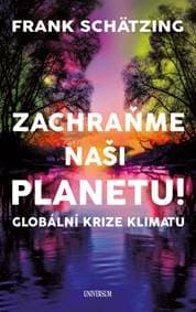 Zachraňme naši planetu! Globální krize klimatu - Schätzing Frank 1