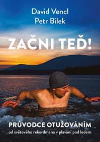 Začni teď! Průvodce otužováním - Vencl, Petr Bílek David
