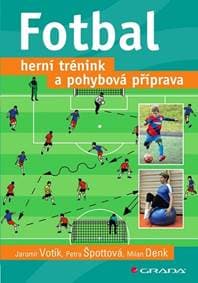 Fotbal - Herní trénink a pohybová přípra - Jaromír Votík, Petra Špottová, Milan Denk