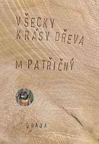 Všecky krásy dřeva - Martin Patřičný 1