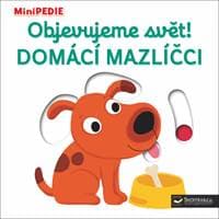 MiniPEDIE Objevujeme svět! Domácí mazlíčci - Nathalie Choux