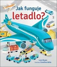 Jak funguje letadlo? - Caroline Attia, Lara Bryan