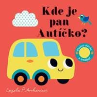 Kde je pan Autíčko? Plstěná okénka a zrc - Arrhenius Ingela P. 1