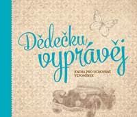 Dědečku, vyprávěj - Kniha pro uchování vzpomínek - Kopřivová PharmDr. Monika