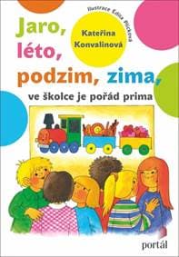Jaro, léto, podzim, zima ve školce je pořád prima - Kateřina Konvalinová, Edita Plicková