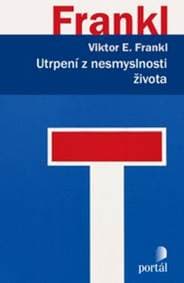 Utrpení z nesmyslnosti života - Viktor E. Frankl 1