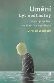 Umění být nešťastný - Dirk de Wachter