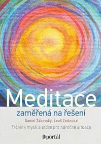 Meditace zaměřená na řešení - Daniel Žákovský, Leoš Zatloukal 1