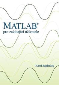 Matlab: pro začínající uživatele - Karel Zaplatílek
