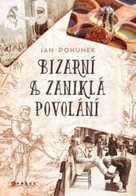 Bizarní a zaniklá povolání - Jan Pohunek 1