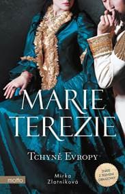 Marie Terezie: Tchyně Evropy - Mirka Zlatníková 1