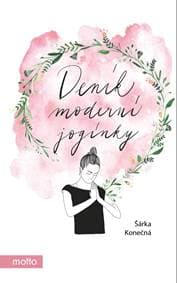 Deník moderní jogínky - Šárka Vojáčková (Konečná)