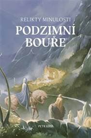 Relikty minulosti Podzimní bouře - Petr Kříž
