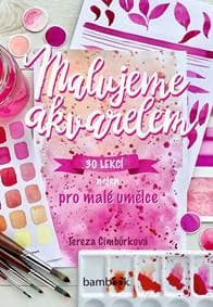 Malujeme akvarelem - 30 lekcí nejen pro malé umělce - Cimbůrková Tereza 1