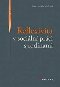 Reflexivita v sociální práci s rodinami - Kateřina Glumbíková