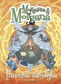 Morgavsa a Morgana - Princezna čarodějka - Kopl Petr