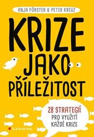 Krize jako příležitost - 28 strategií pro využití každé krize - Förster, Kreuz Peter, Anja