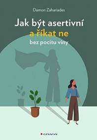 Jak být asertivní a říkat ne bez pocitu - Zahariades Damon 1