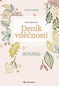 Pětiminutový deník vděčnosti pro více radosti, stěstí a optimismu - Godkin Sophia