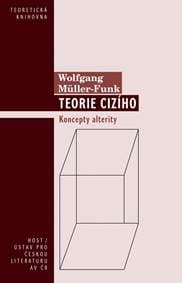 Teorie cizího - Koncepty alterity - Müller-Funk Wolfgang 1
