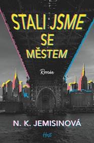 Stali jsme se městem - Jemisinová N.K.