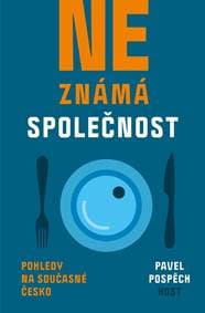 Neznámá společnost - Pohledy na současné Česko - Pospěch Pavel