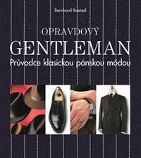 Opravdový gentleman. Průvodce klasickou pánskou módou - Bernhard Roetzel 1