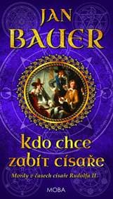 Kdo chce zabít císaře - Bauer Jan