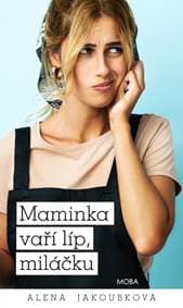 Maminka vaří líp, miláčku - Jakoubková Alena 1