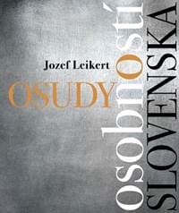 Osudy osobností Slovenska - Leikert Jozef