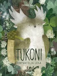 Tukoni. Obyvatelia lesa. - Bula Oksana