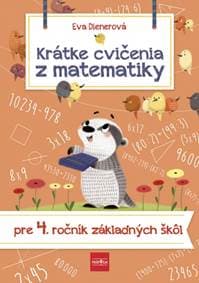 Krátke cvičenia z matematiky pre 4. ročník ZŠ - Dienerová Eva