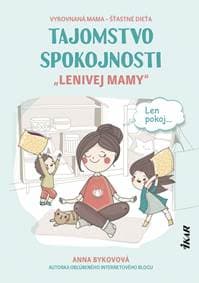 Tajomstvo spokojnosti „lenivej mamy“ - Bykovová Anna 1